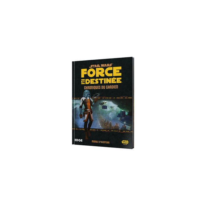 Star Wars Force & Destinée - Chronique du Gardien